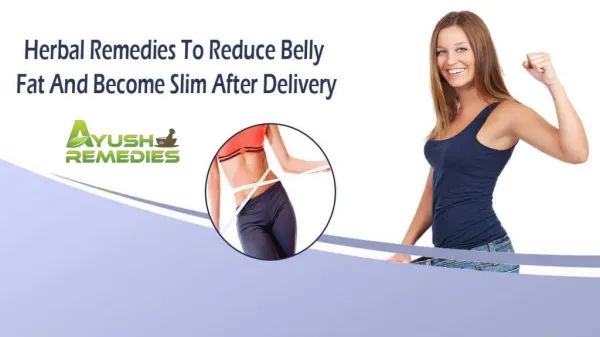 Herbal Remedies To Reduce Belly Fat And Become Slim After Delivery