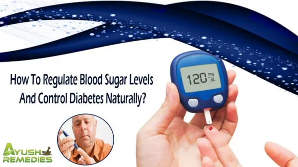 How To Regulate Blood Sugar Levels And Control Diabetes Naturally?
