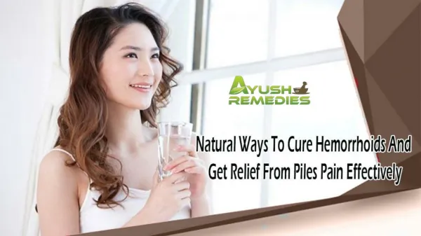 Natural Ways To Cure Hemorrhoids And Get Relief From Piles Pain Effectively