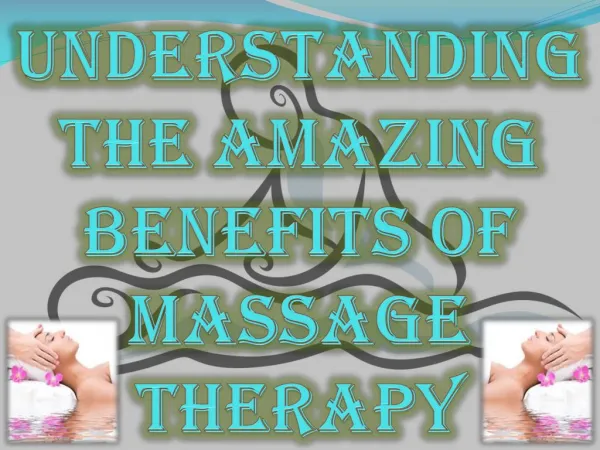 Understanding the Amazing Benefits of Massage Therapy