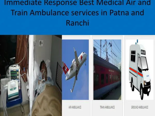 Fast Medical Air and Train Ambulance Services In Ranchi and Patna by Medivic Aviation
