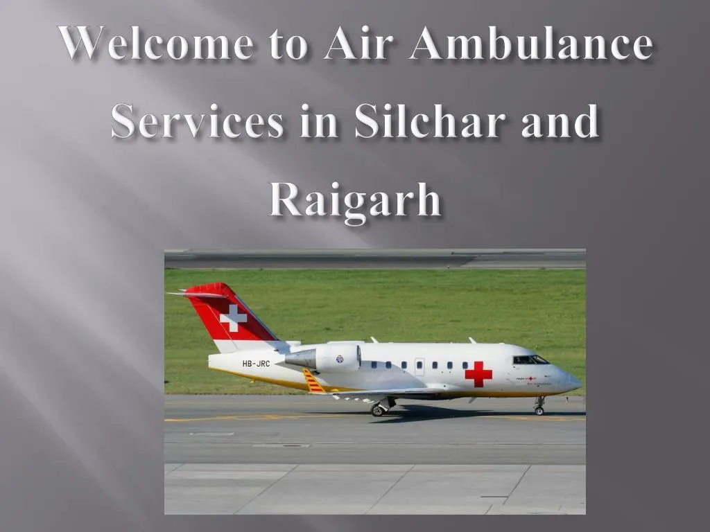 welcome to air ambulance services in silchar and raigarh