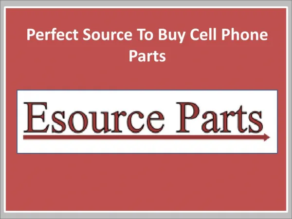 Why You Should Buy Cell Phone Parts From Esource Parts