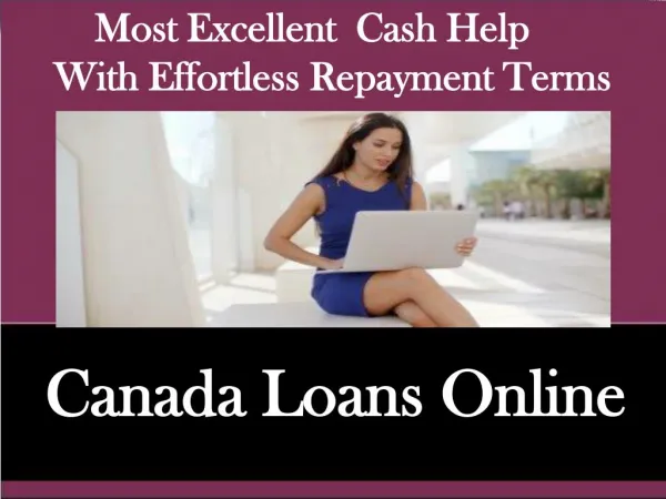 Canada Loans Online - Perfect Help To Fulfill Your Financial Obligations