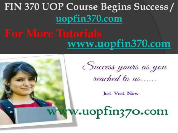 FIN 370 UOP Course Begins Success / uopfin370dotcom