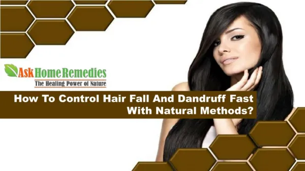 How To Control Hair Fall And Dandruff Fast With Natural Methods?
