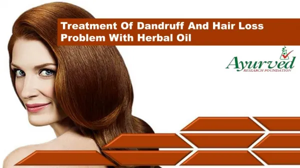 Treatment Of Dandruff And Hair Loss Problem With Herbal Oil