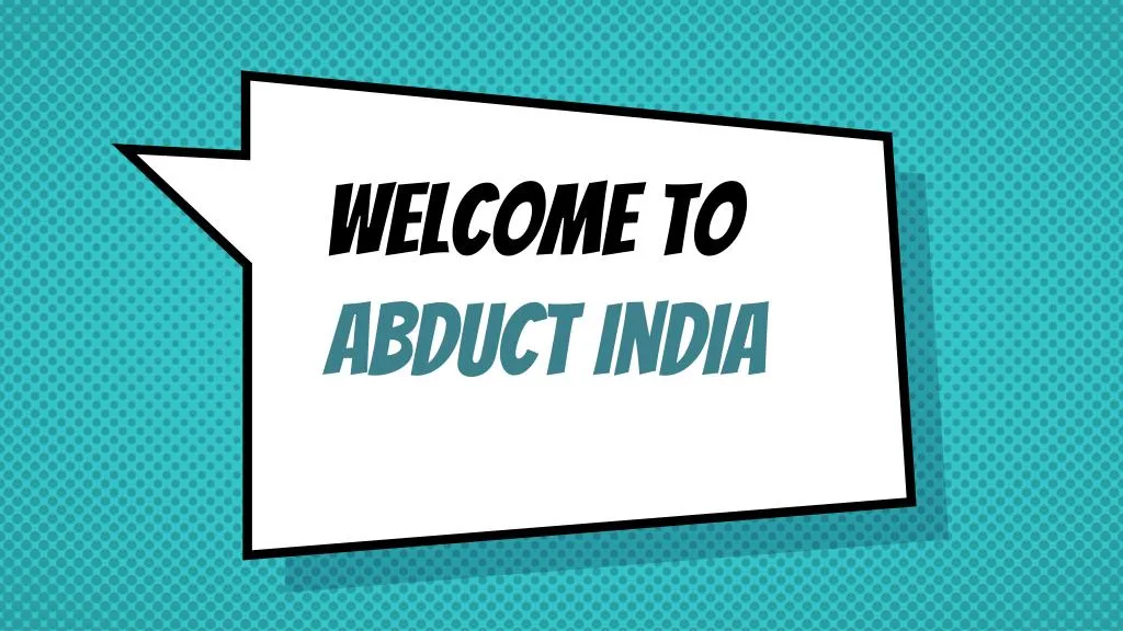 welcome to abduct india