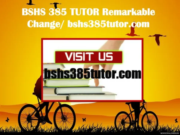 BSHS 385 TUTOR Remarkable Change/ bshs385tutor.com