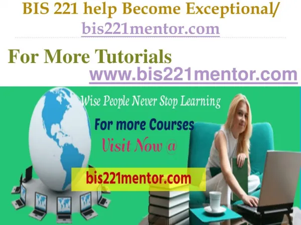 BIS 221 help Become Exceptional / bis221mentor.com