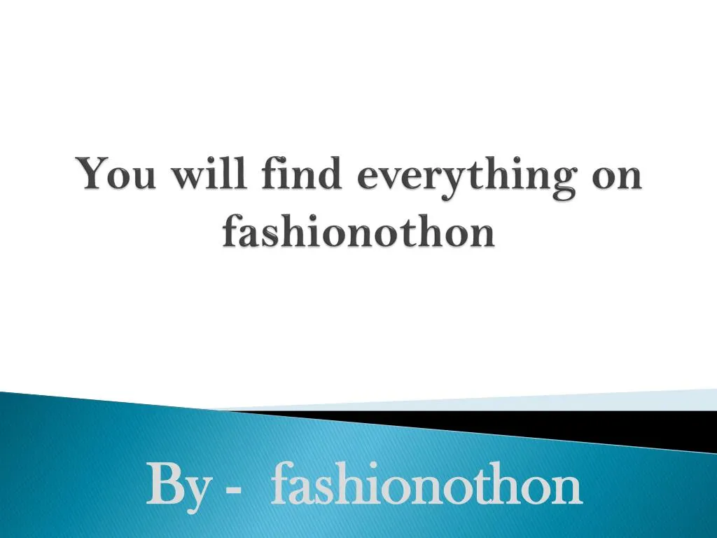 you will find everything on fashionothon