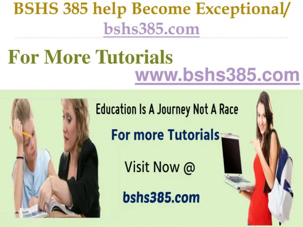 BSHS 385 help Become Exceptional / bshs385.com