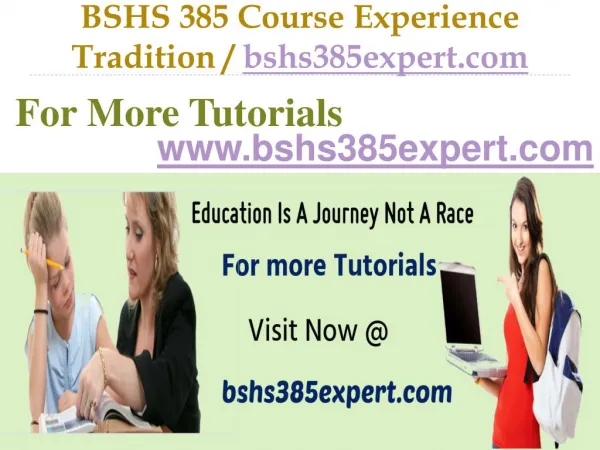 BSHS 385 Course Experience Tradition / bshs385expert.com