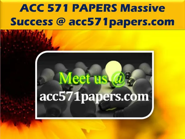 ACC 571 PAPERS Massive Success @ acc571papers.com