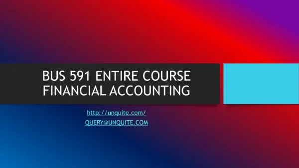 BUS 591 ENTIRE COURSE FINANCIAL ACCOUNTING