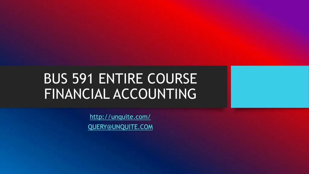 bus 591 entire course financial accounting