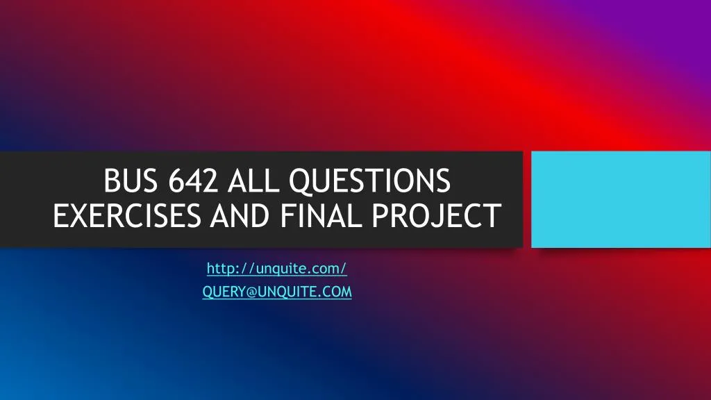 bus 642 all questions exercises and final project