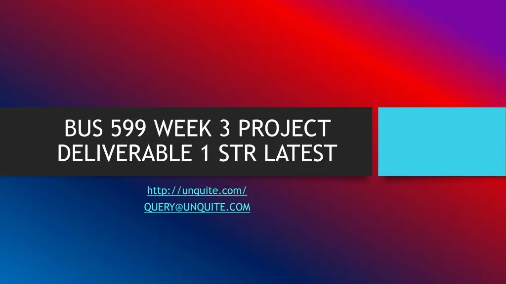 bus 599 week 3 project deliverable 1 str latest
