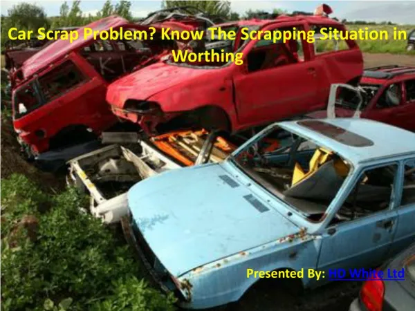 Car Scrap Problem? Know The Scrapping Situation in Worthing