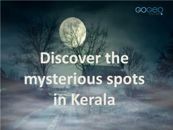 Discover the mysterious places in Kerala| Gogeo Holidays