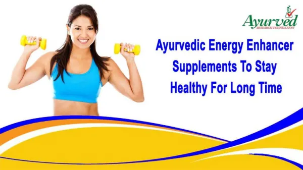 Ayurvedic Energy Enhancer Supplements To Stay Healthy For Long Time
