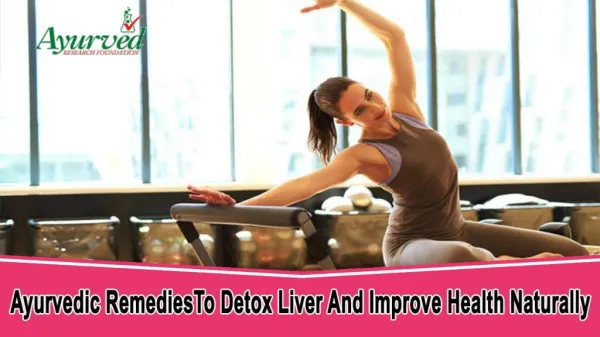 Ayurvedic Remedies To Detox Liver And Improve Health Naturally