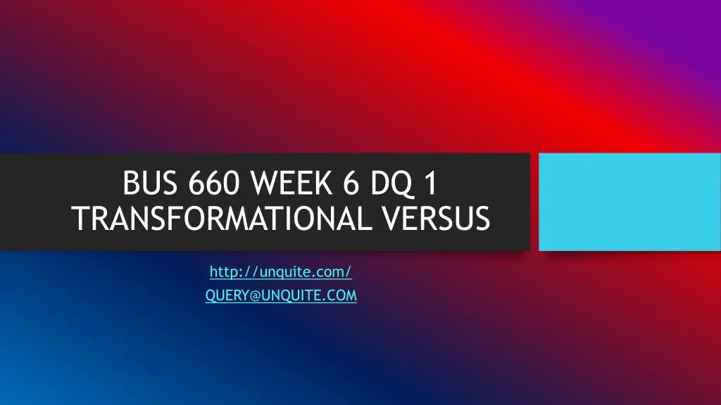 bus 660 week 6 dq 1 transformational versus