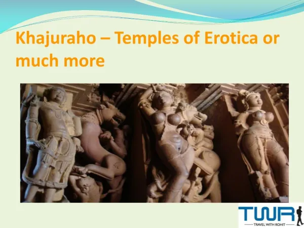 Khajuraho – Temples of Erotica or much more