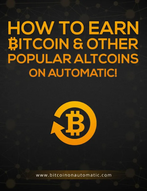How To Earn Bitcoin And Other Popular Altcoins On Automatic