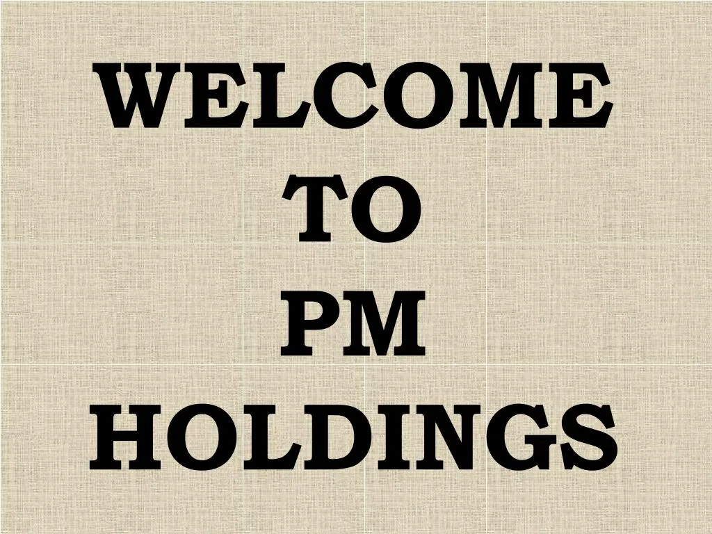 welcome to pm holdings