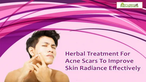 Herbal Treatment For Acne Scars To Improve Skin Radiance Effectively