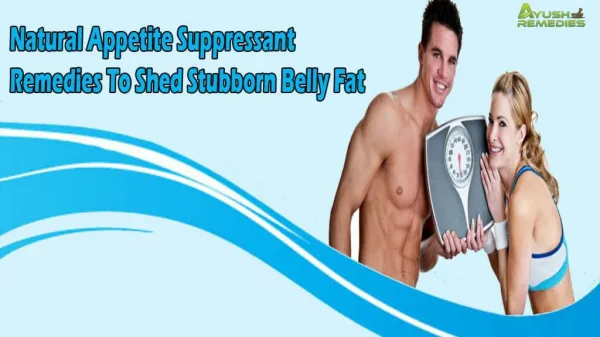 Natural Appetite Suppressant Remedies To Shed Stubborn Belly Fat
