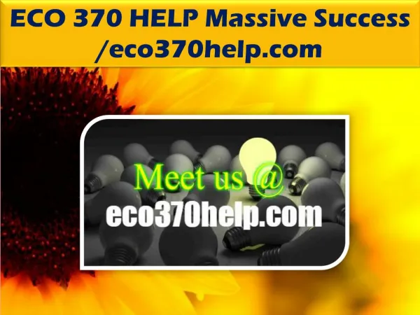 ECO 370 HELP Massive Success /eco370help.com