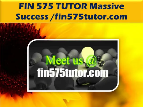 FIN 575 TUTOR Massive Success /fin575tutor.com