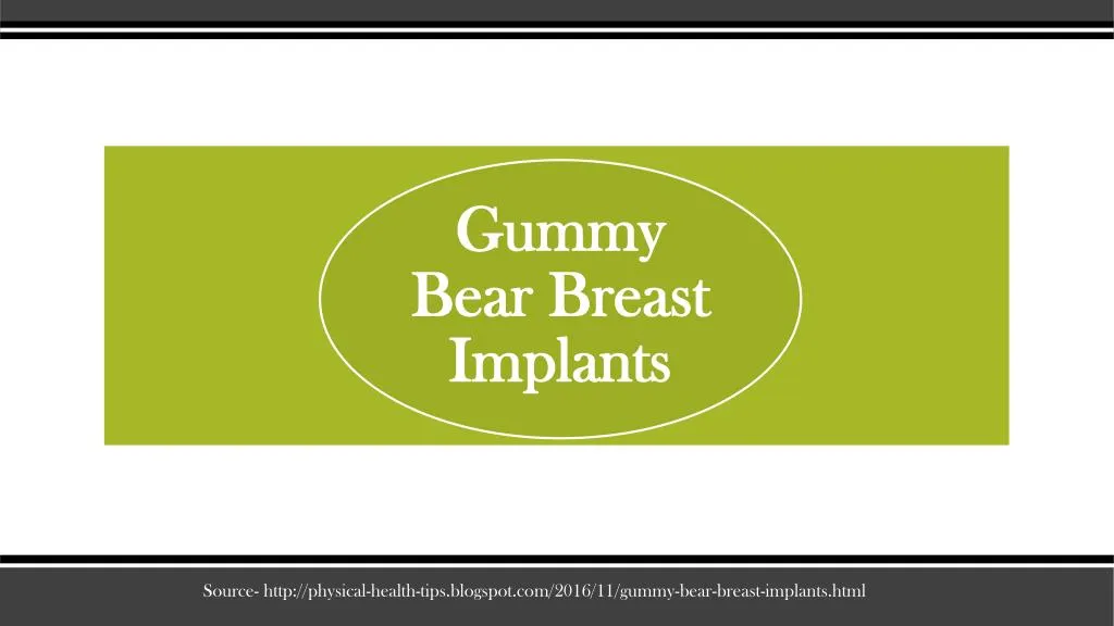 source http physical health tips blogspot com 2016 11 gummy bear breast implants html