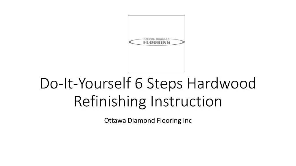 do it yourself 6 steps hardwood refinishing instruction