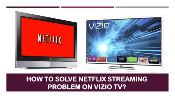 Call 1855-856-2653 How to solve Netflix streaming problem on Vizio TV?