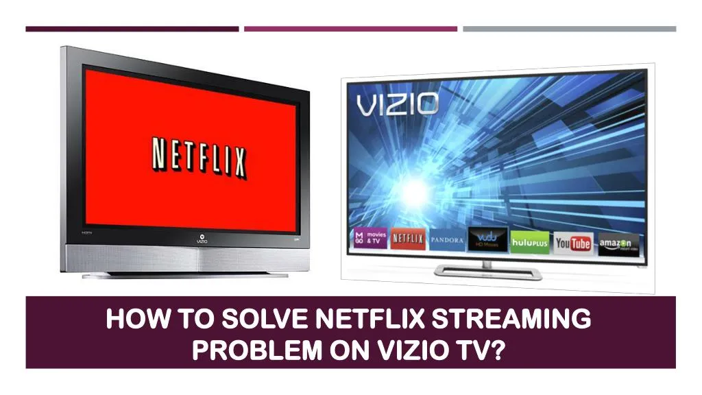 how to solve netflix streaming problem on vizio tv