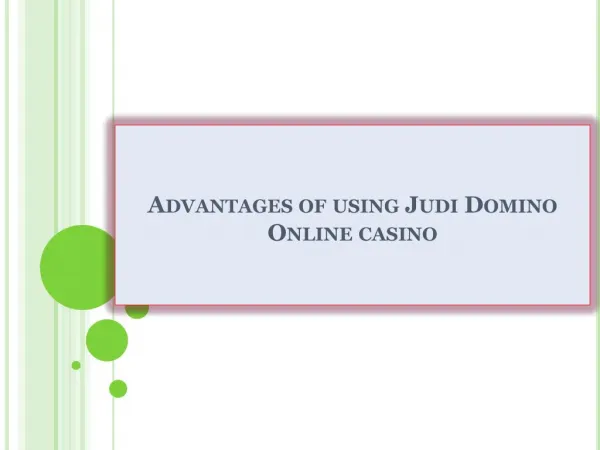 Advantages of using Judi Domino Online casino