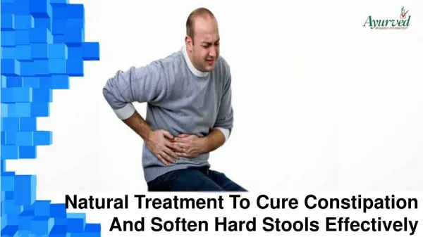 Natural Treatment To Cure Constipation And Soften Hard Stools Effectively