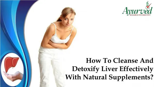 How To Cleanse And Detoxify Liver Effectively With Natural Supplements