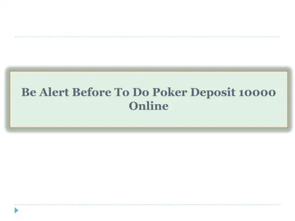 Be Alert Before To Do Poker Deposit 10000 Online