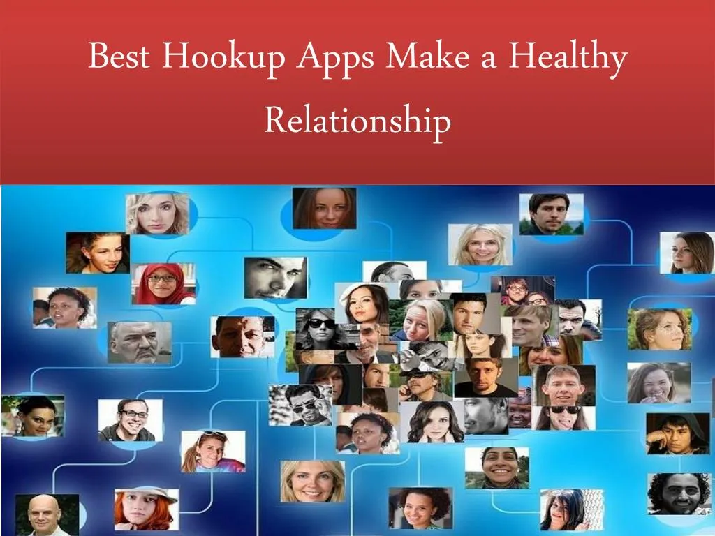 best hookup apps make a healthy relationship