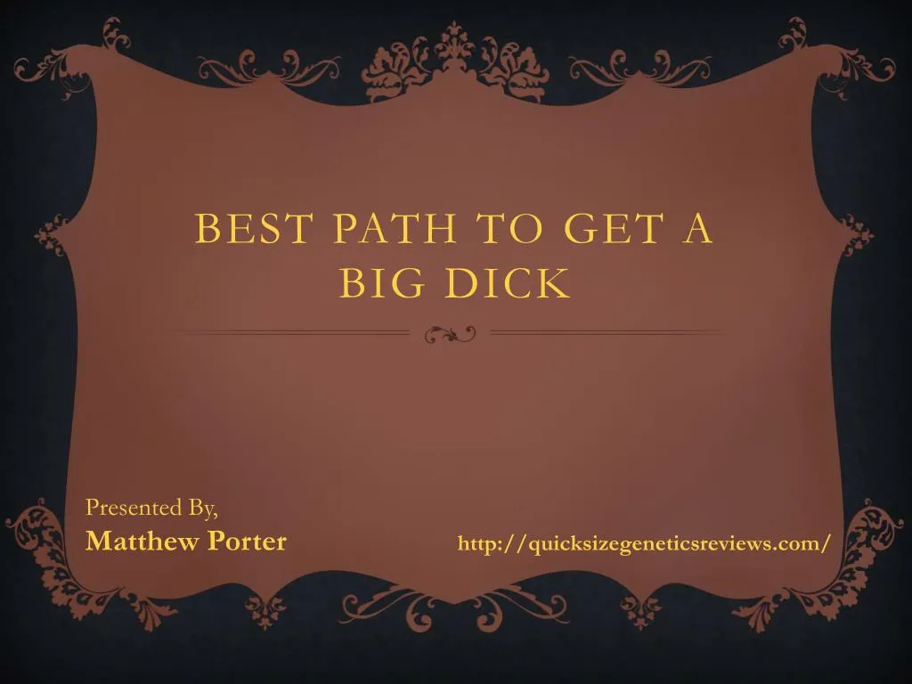 best path to get a big dick