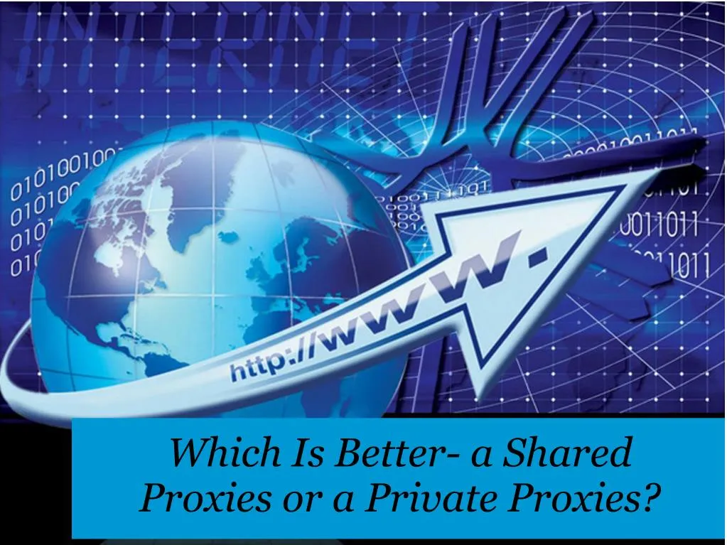 which is better a shared proxies or a private proxies