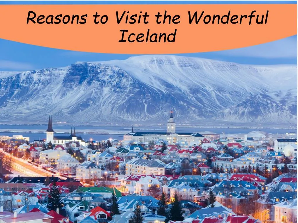reasons to visit the wonderful iceland