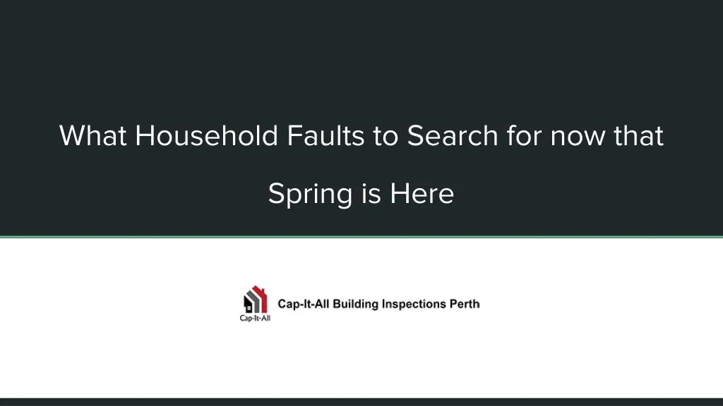 what household faults to search for now that spring is here