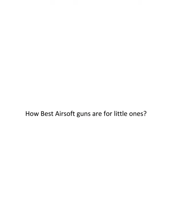 how best the Airsoft guns are for Little ones?