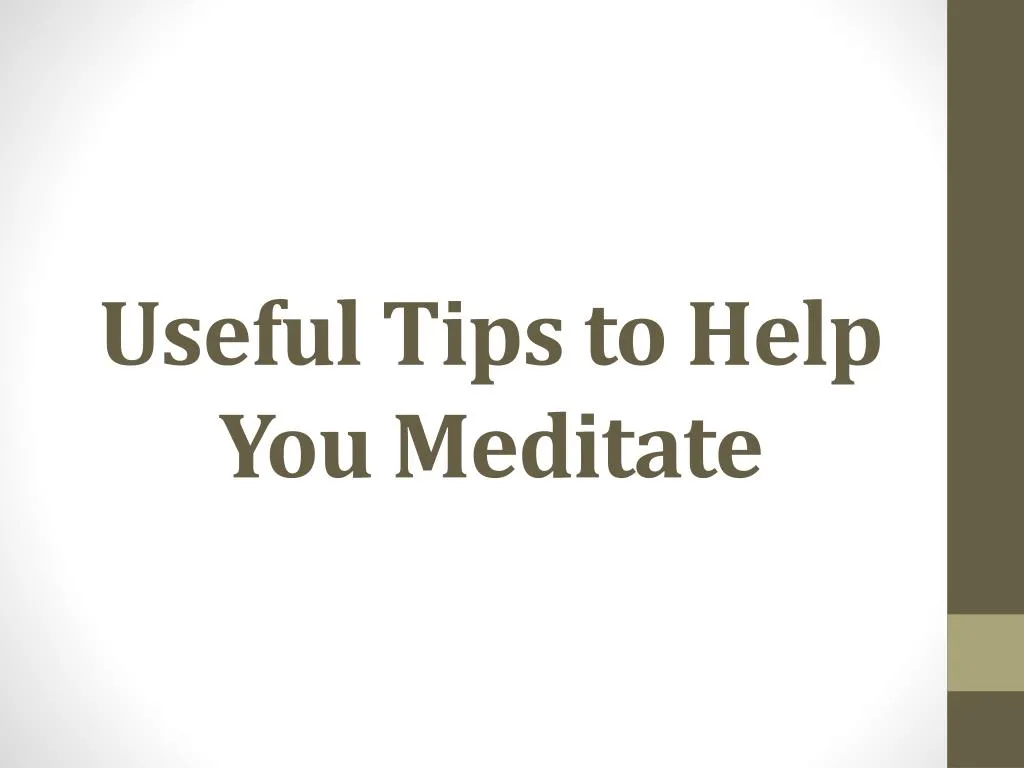 useful tips to help you meditate