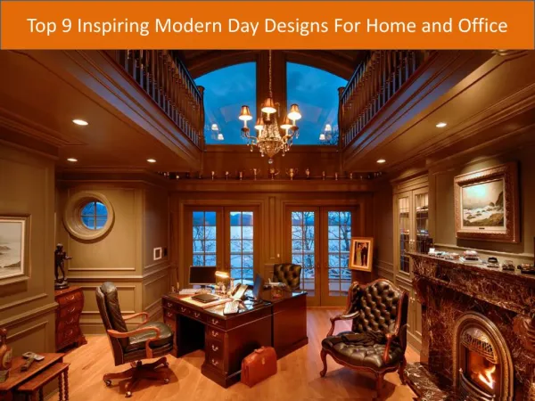Top 9 inspiring modern day designs for home and office